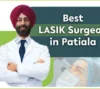 Best LASIK Surgeon in Patiala