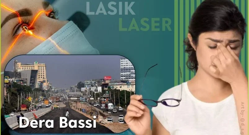 Best LASIK Surgery in Dera Bassi