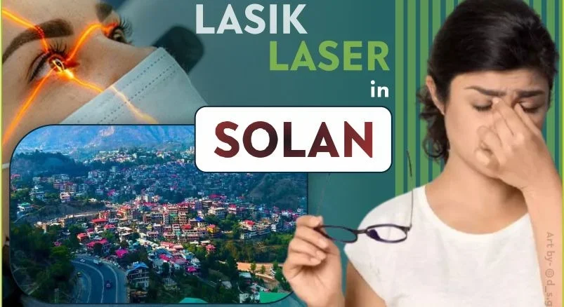 Best LASIK Surgery in Solan